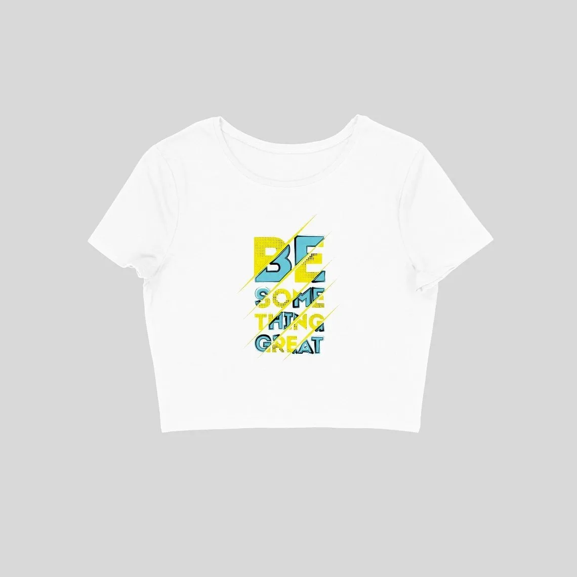 Be Something Great Crop Top - CT00009