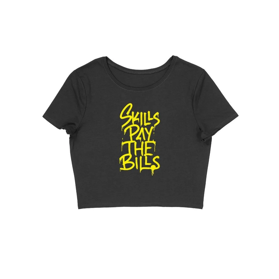 Skills Pay The Bills Crop Top - CT00027